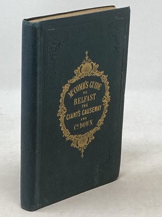 Item #88639 M'COMB'S GUIDE TO BELFAST, THE GIANT'S CAUSEWAY, AND ADJOINING DISTRICTS OF THE...
