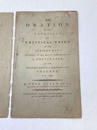 AN ORATION ON THE NECESSITY OF POLITICAL UNION AT THE PRESENT DAY: DELIVERED AT THE BAPTIST MEETING-HOUSE, IN PROVIDENCE, AT THE COMMENCEMENT OF RHODE-ISLAND COLLEGE, A.D. 1797
