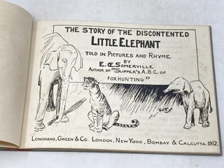 THE STORY OF THE DISCONTENTED LITTLE ELEPHANT, TOLD IN PICTURES AND RHYME