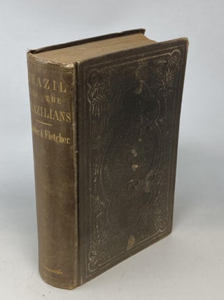 Item #88670 BRAZIL AND THE BRAZILIANS, PORTRAYED IN HISTORICAL AND DESCRIPTIVE SKETCHES. D. P....