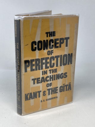 Item #88716 THE CONCEPT OF PERFECTION IN THE TEACHINGS OF KANT & THE GITA. Balbir Singh...