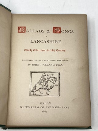 BALLADS AND SONGS OF LANCASHIRE: CHIEFLY OLDER THAN THE 19TH CENTURY
