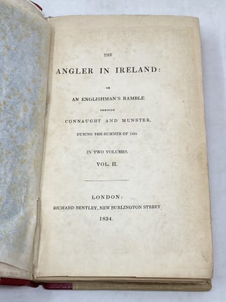 THE ANGLER IN IRELAND OR AN ENGLISHMAN'S RAMBLE THROUGH CONNAUGHT AND MUNSTER, DURING THE SUMMER OF 1833 (2 VOLUMES)