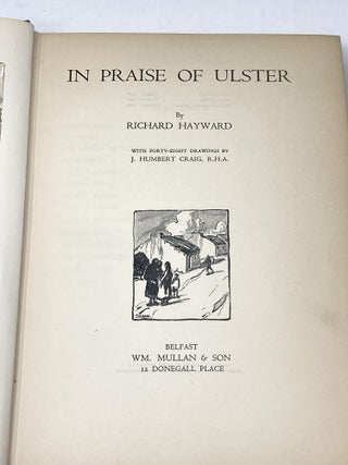 IN PRAISE OF ULSTER; With Forty-Eight Drawings by J. Humbert Craig, R.H.A.