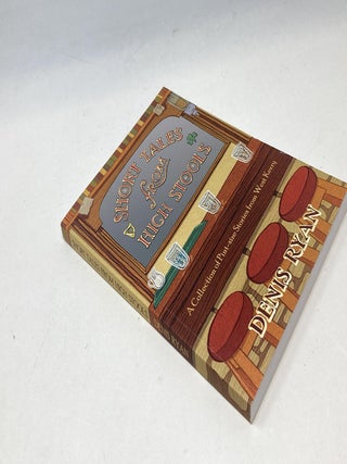 SHORT TALES FROM HIGH STOOLS: A COLLECTION OF PINT-SIZE STORIES FROM WEST KERRY