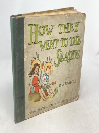 Item #88771 HOW THEY WENT TO THE SEASIDE. S. Rosamond Praeger