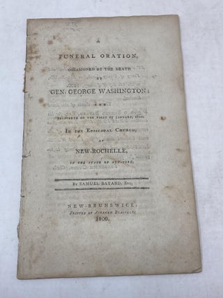 Item #88782 A FUNERAL ORATION, OCCASIONED BY THE DEATH OF GEN. GEORGE WASHINGTON; AND DELIVERED...