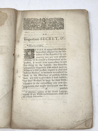 AN IMPORTANT SECRET COME TO LIGHT. OR, THE STATES GENERAL'S REASONS FOR REFUSING TO GUARANTY THE E------E OF H------R, AND THE ACT OFFENSIVELY AGAINST FRANCE IN THE NETHERLANDS, AS LATELY PROPOSED BY THE MINISTERS OF G.B. BEING THE ARGUMENTS USED BY MYNHEER________ AT A CONFERENCE HELD THE BEGINNING OF OCTOBER LAST AT THE HAGUE, WITH TWO B-------B NOBLEMEN, JUSTIFYING THE NEUTRALITY OF THE UNITED PROVINCES