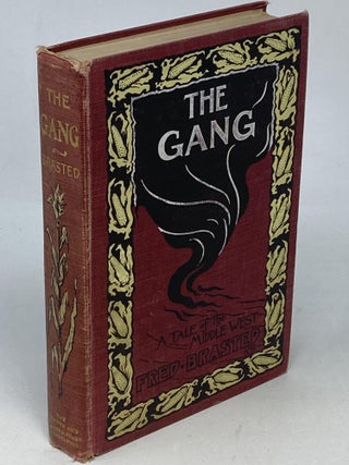 Item #88822 THE GANG : A STORY OF THE MIDDLE WEST. Fred Brasted