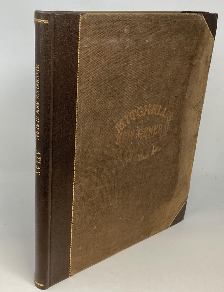 Item #88886 MITCHELL'S NEW GENERAL ATLAS, CONTAINING MAPS OF THE VARIOUS COUNTRIES OF THE WORLD, PLANS OF CITIES, ETC., EMBRACED IN FIFTY-THREE QUARTO MAPS, FORMING A SERIES OF EIGHTY-FOUR MAPS AND PLANS, TOGETHER WITH VALUABLE STATISTICAL TABLES. S. Augustus Mitchell.