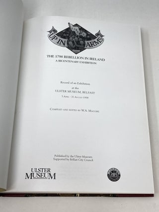 UP IN ARMS!: 1798 REBELLION IN IRELAND : A BICENTENARY EXHIBITION : RECORD OF AN EXHIBITION AT THE ULSTER MUSEUM, BELFAST